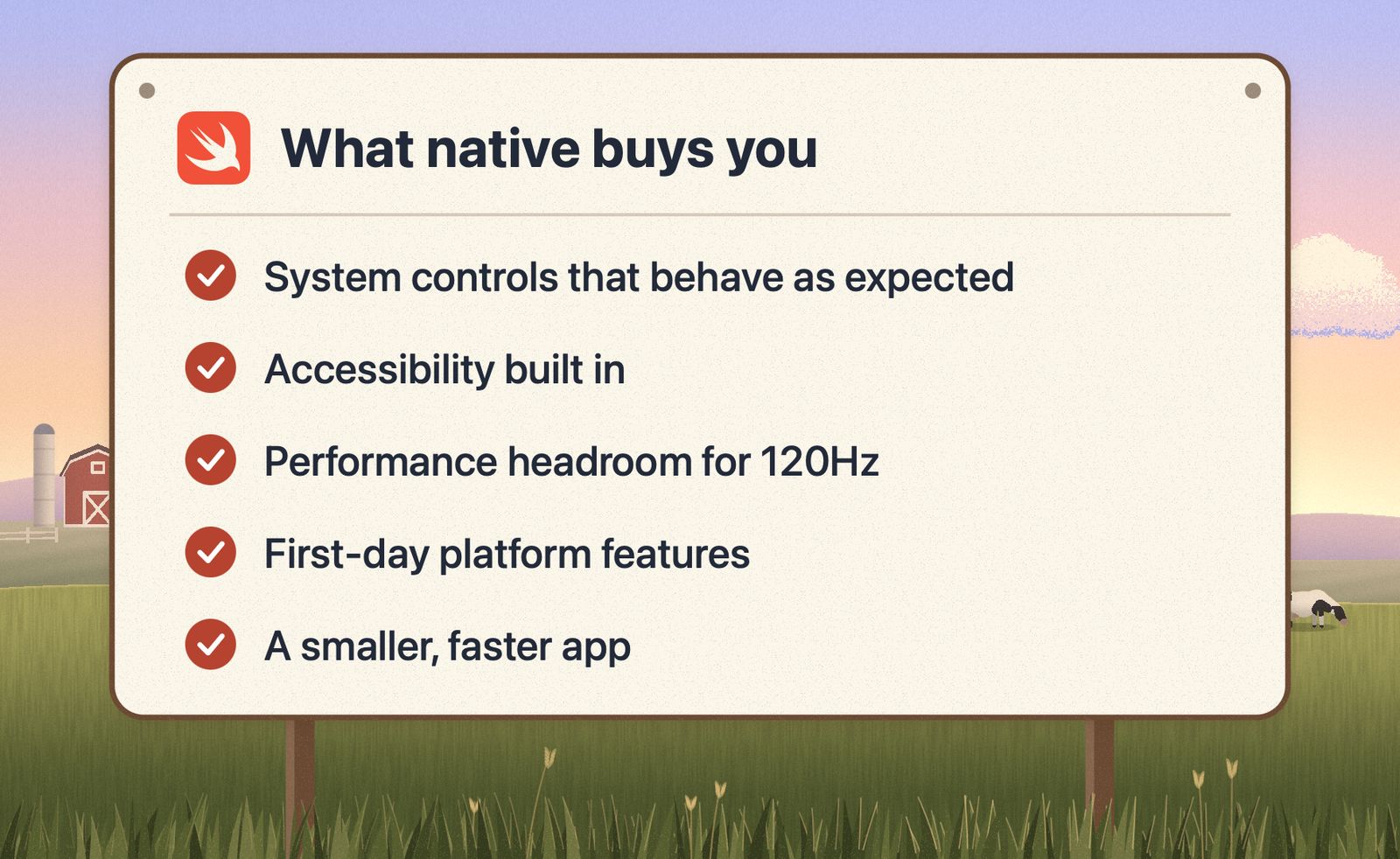 A noticeboard with the Swift logo listing what native buys you: system controls that behave as expected, accessibility built in, performance headroom for 120Hz, first-day platform features and a smaller, faster app.